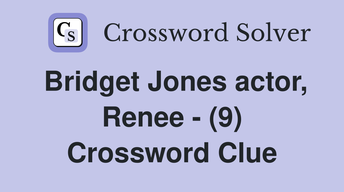 Bridget Jones actor, Renee (9) Crossword Clue Answers Crossword
